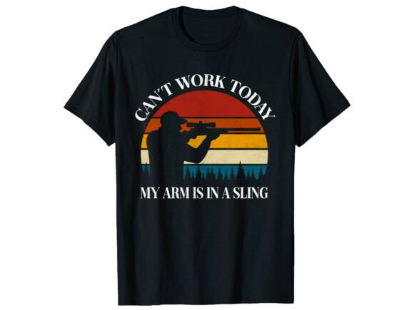 Can't Work Today Hunting Funny T-Shirt