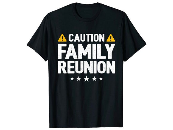 Caution Family Reunion Family T-Shirt Graphics