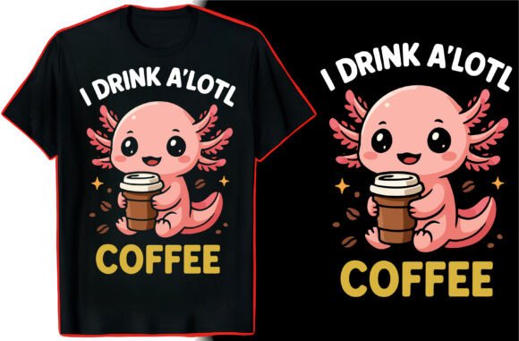 Cute Axolotl Quote T-Shirt Art: Graphics for Branding