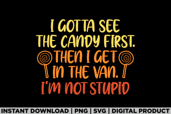 I Gotta See the Candy Creepy Halloween