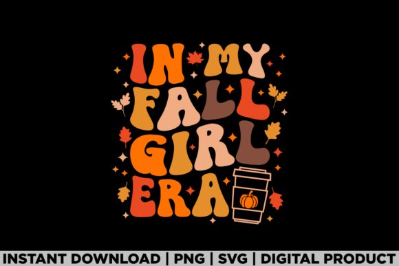 In My Fall Girl Era Autumn Thanksgiving Graphics