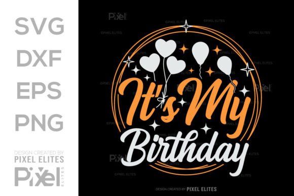 It's My Birthday SVG Graphics for T-Shirt Designs