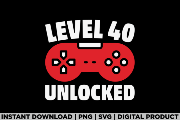Level 40 Unlocked Gamer 40th Birthday Graphics