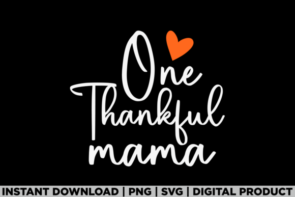 One Thankful Mama Thanksgiving Fall Mom Graphics