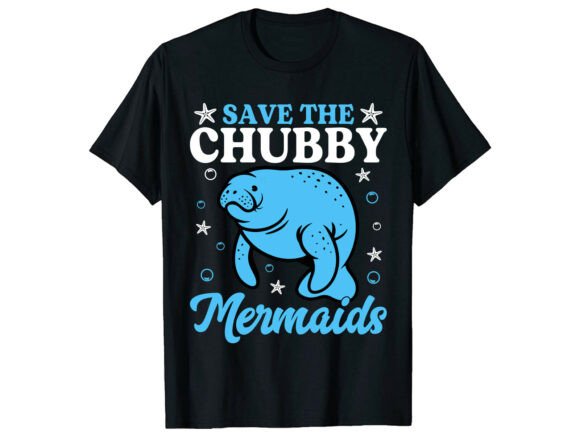 Save Chubby Mermaids Funny T-Shirt Graphics