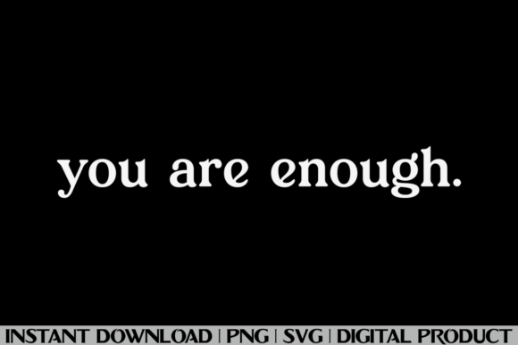 You Are Enough Inspirational Shirt Graphics