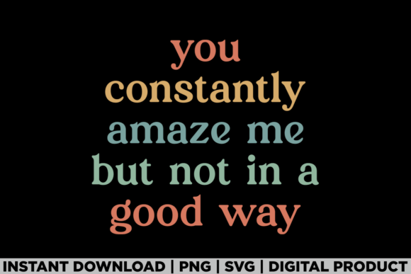 You Constantly Amaze Me but Not in Graphics